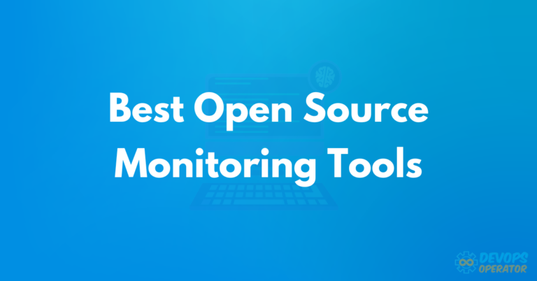 Best Open Source Monitoring Tools